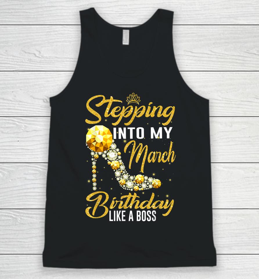 Stepping Into My Birthday Like A Boss March Girl Shoes Unisex Tank Top