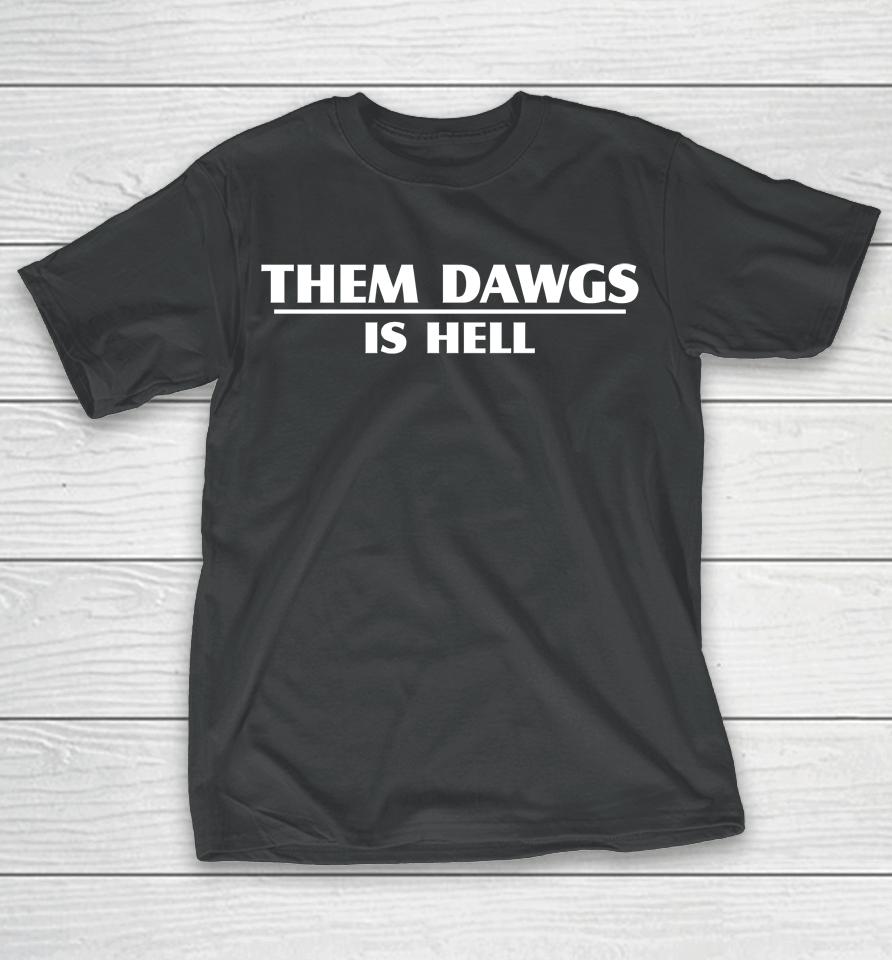 Stetson Bennett Them Dawgs Is Hell Georgia Football T-Shirt