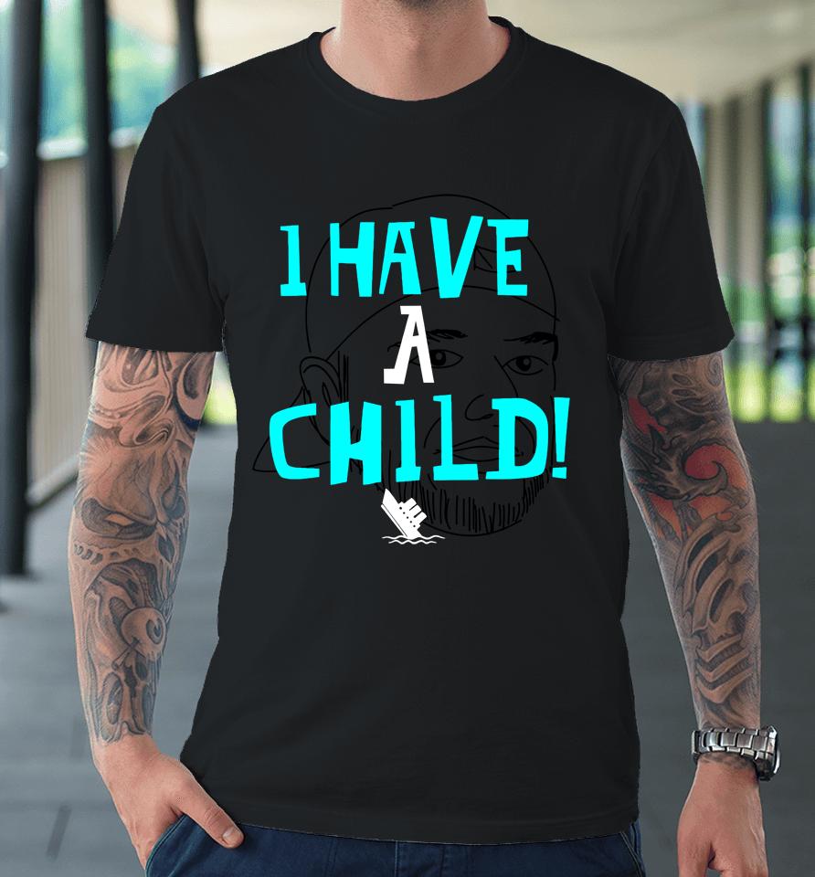 Steve Arduini Lebatardaf I Have A Child Premium T-Shirt
