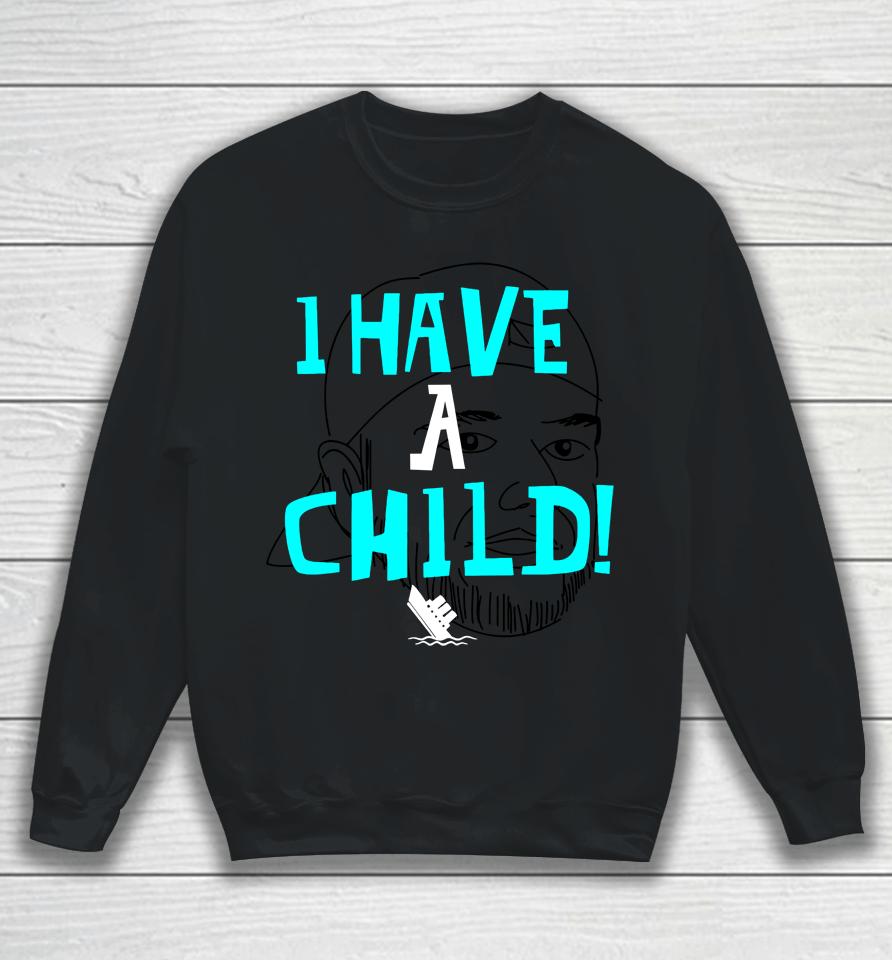 Steve Arduini Lebatardaf I Have A Child Sweatshirt