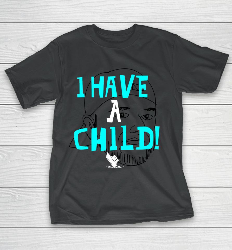 Steve Arduini Lebatardaf I Have A Child T-Shirt