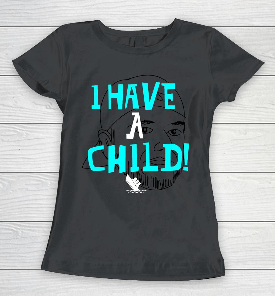 Steve Arduini Lebatardaf I Have A Child Women T-Shirt