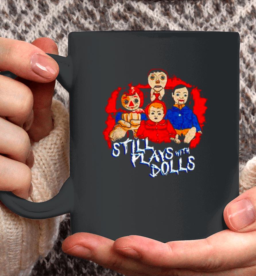 Steve Gonsalves’ Still Plays With Dolls Coffee Mug