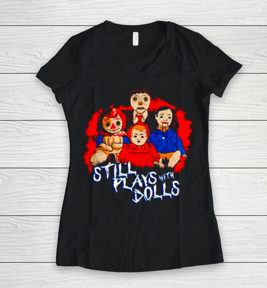 Steve Gonsalves’ Still Plays With Dolls Women V-Neck T-Shirt