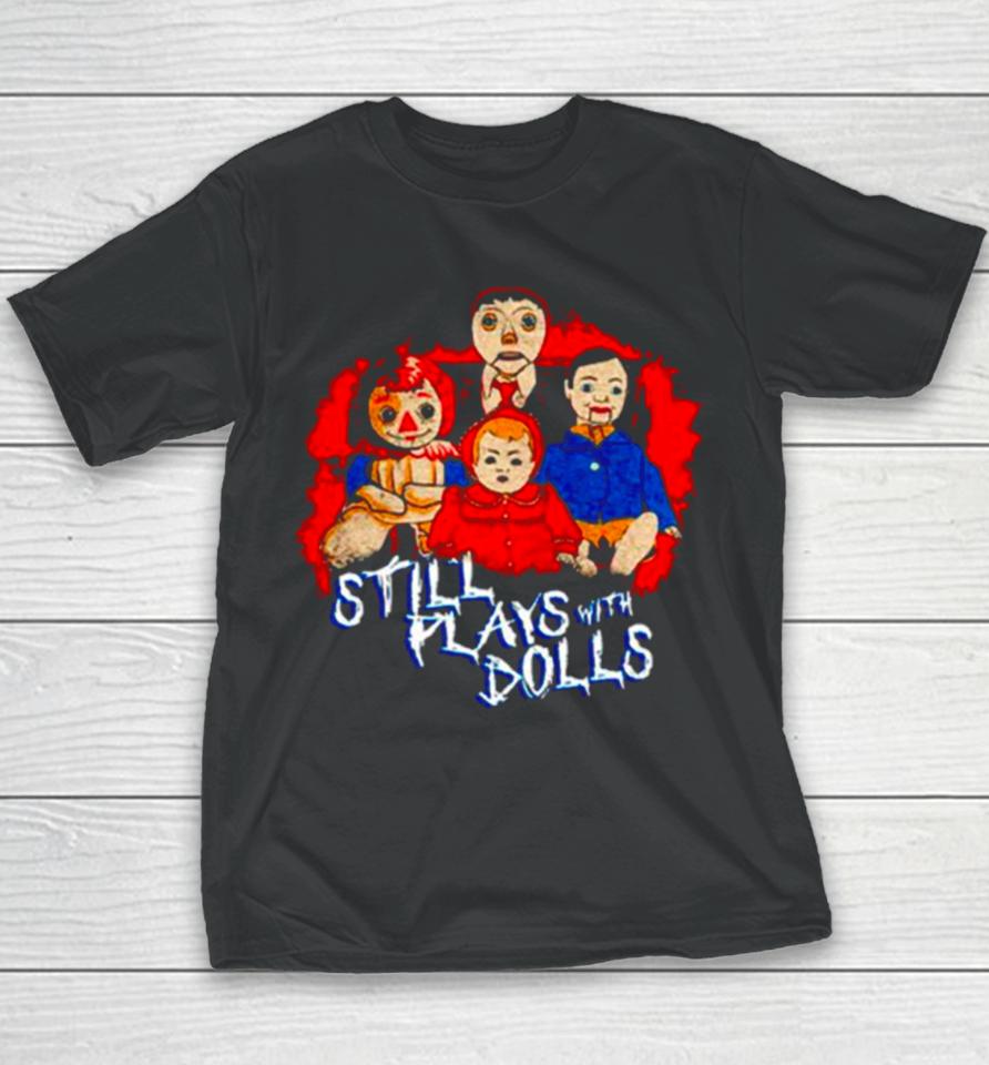 Steve Gonsalves’ Still Plays With Dolls Youth T-Shirt