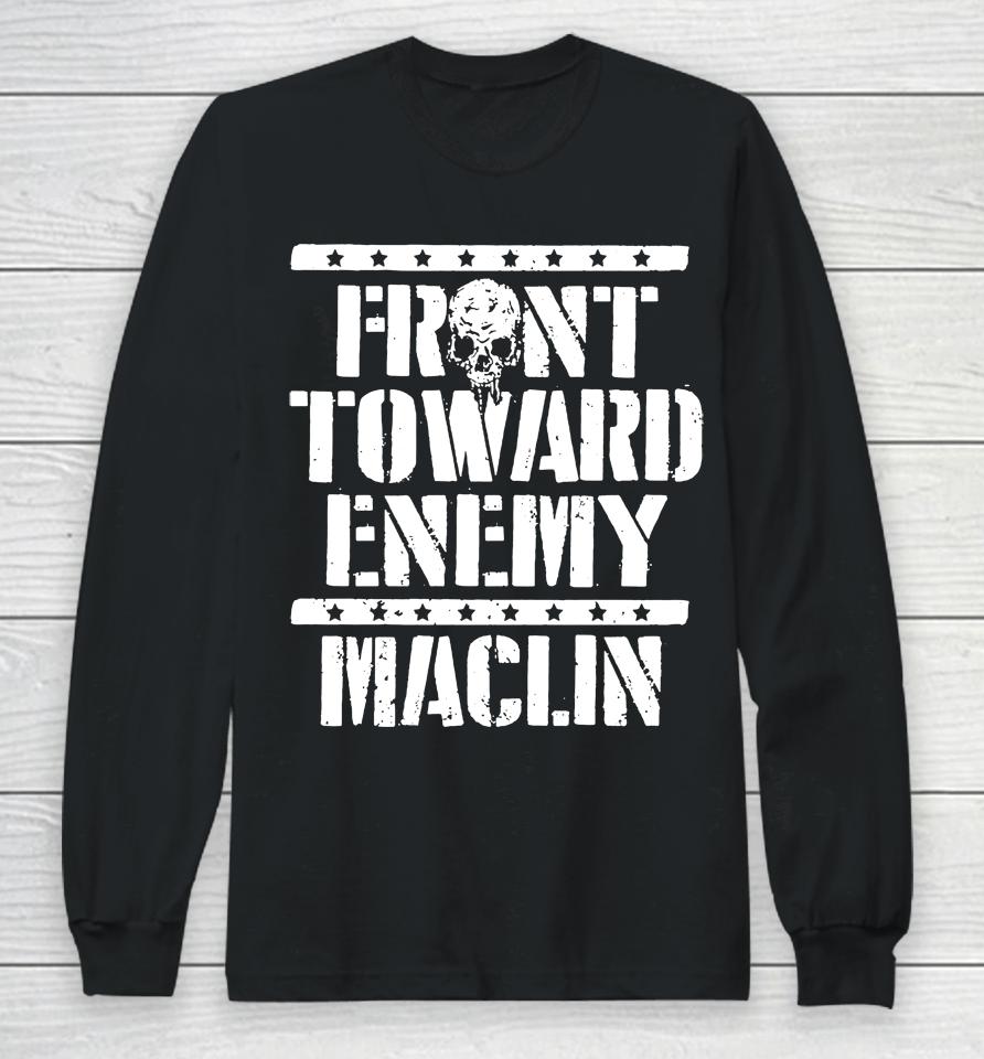Steve Maclin Front Toward Enemy Maclin Long Sleeve T-Shirt
