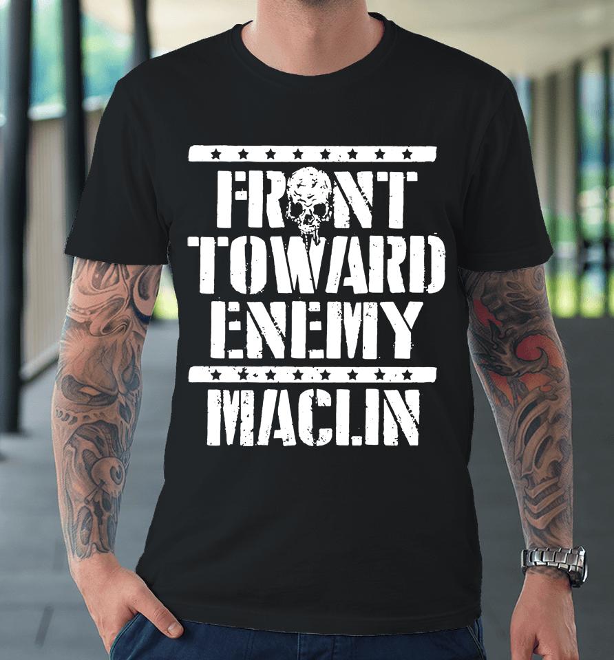 Steve Maclin Front Toward Enemy Maclin Premium T-Shirt