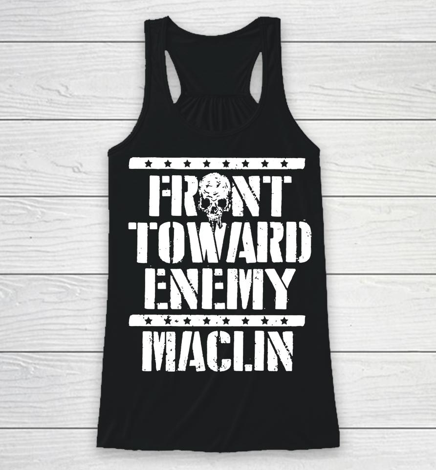 Steve Maclin Front Toward Enemy Maclin Racerback Tank