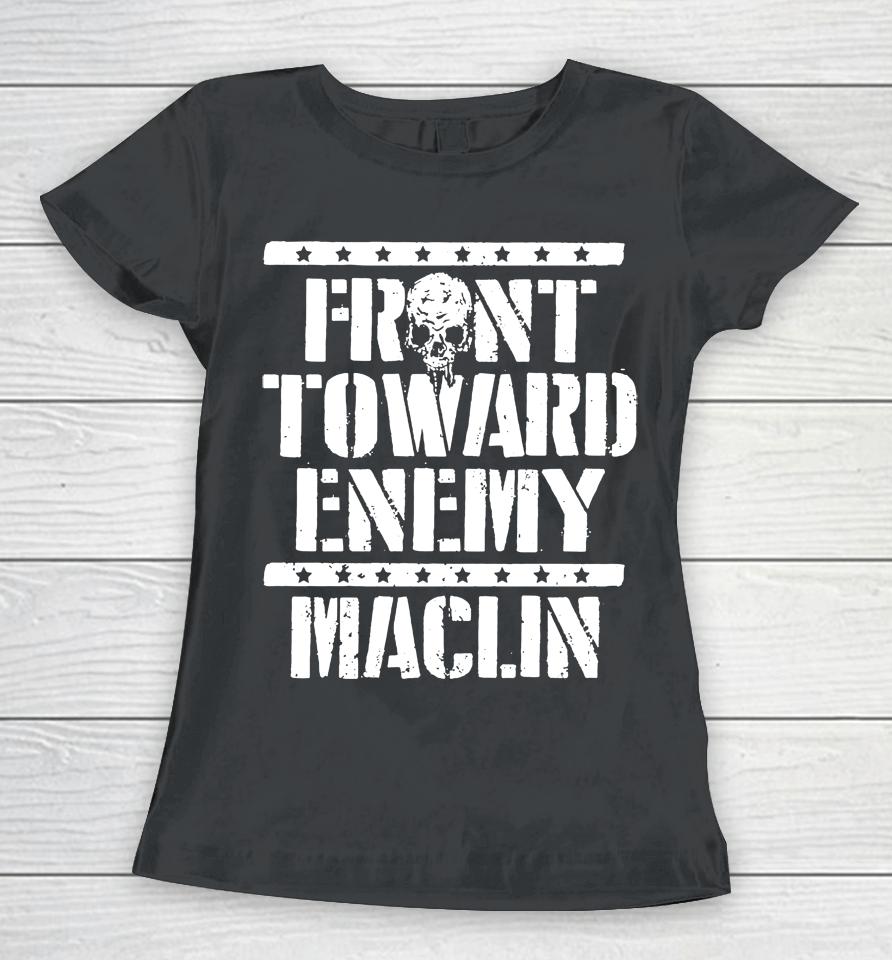 Steve Maclin Front Toward Enemy Maclin Women T-Shirt