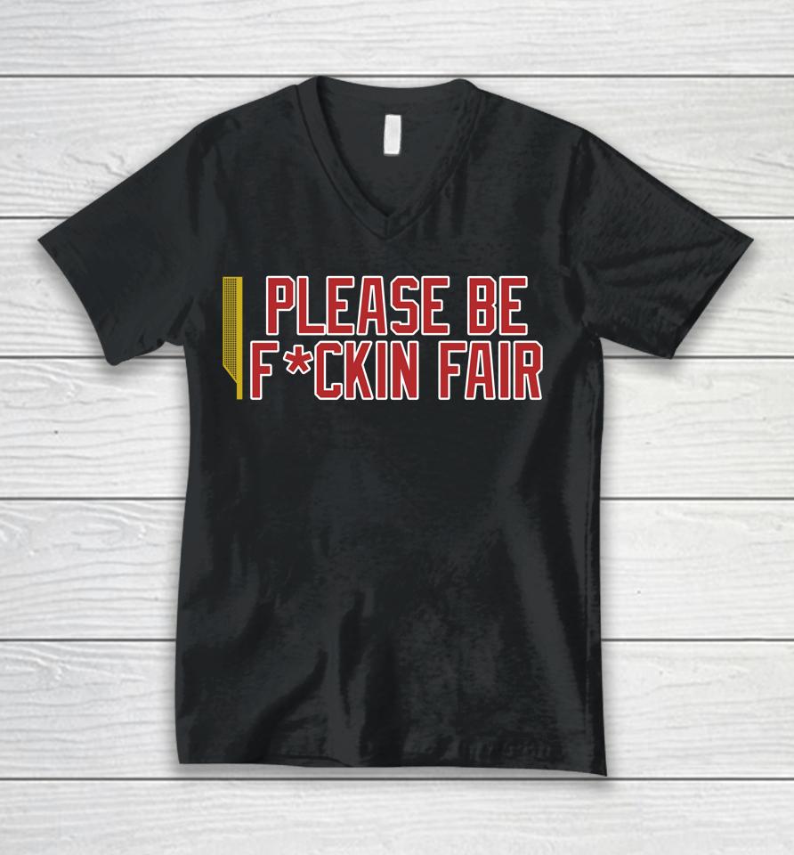 Steve Perrault Please Be Fuckin Fair Unisex V-Neck T-Shirt