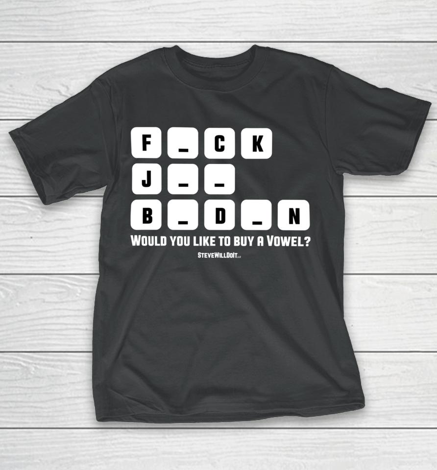 Stevewilldoit Shop Steve Will Do It Would You Like To Buy A Vowel T-Shirt