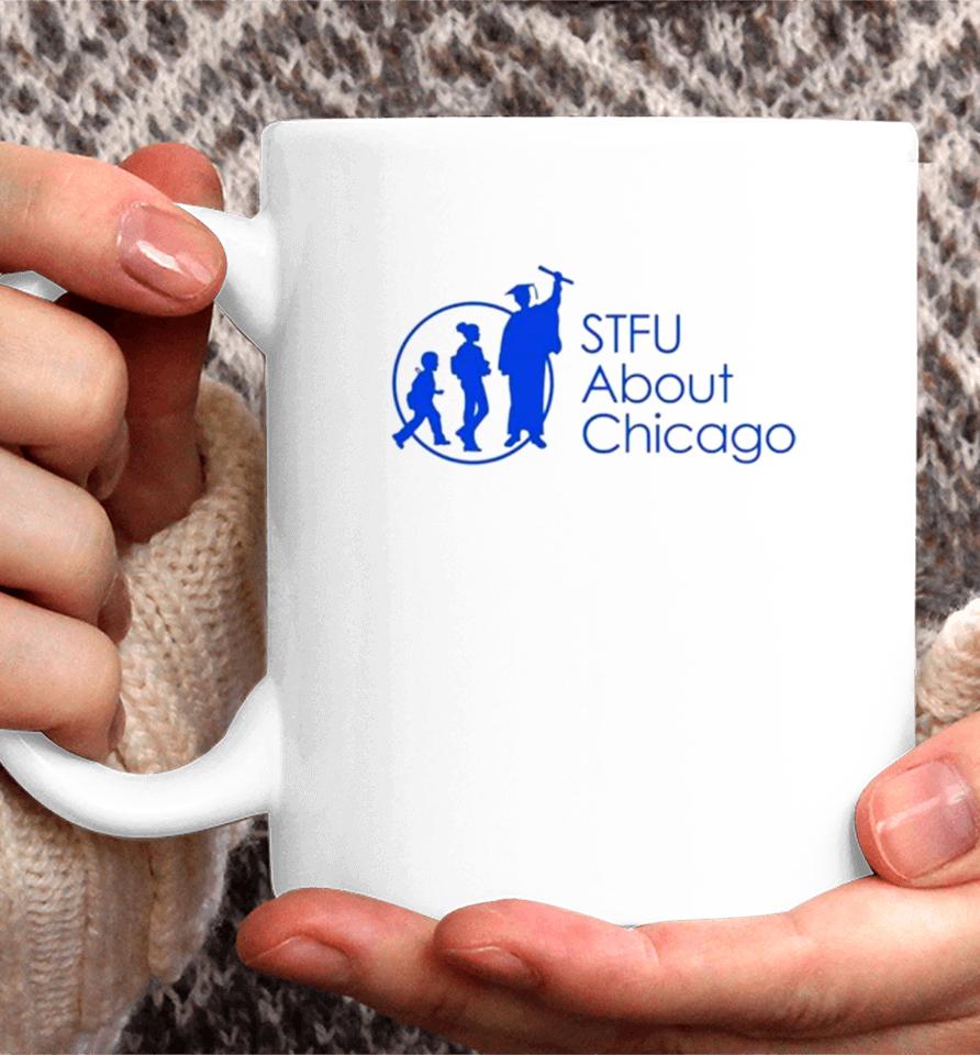 Stfu About Chicago Schools Coffee Mug