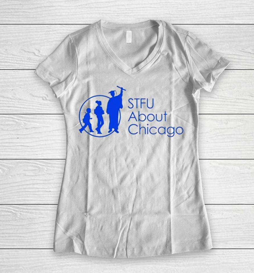 Stfu About Chicago Schools Women V-Neck T-Shirt