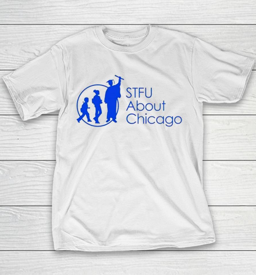 Stfu About Chicago Schools Youth T-Shirt
