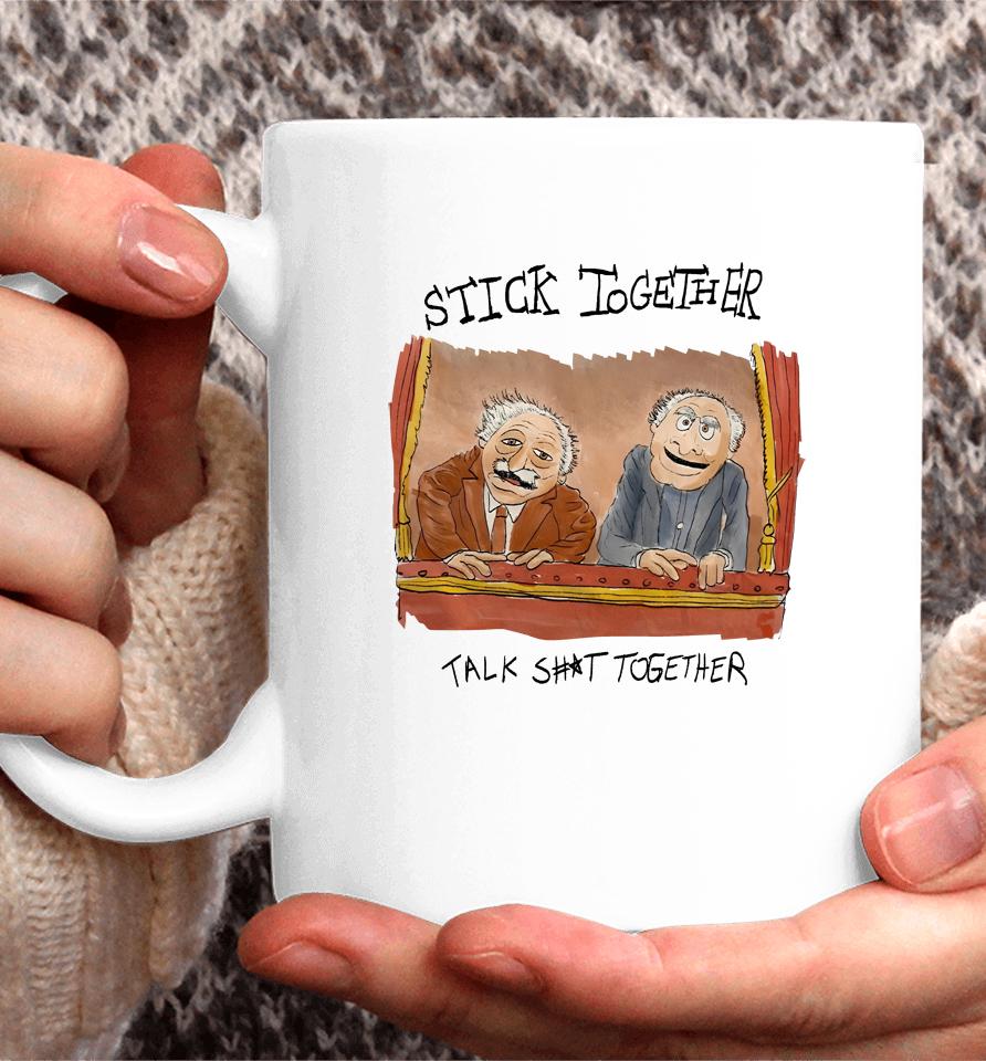 Stick Together Talk Shit Together Coffee Mug
