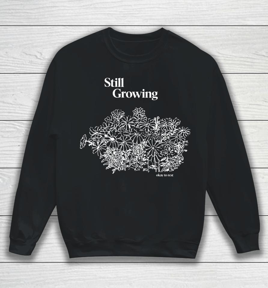 Still Growing Okay To Rest Sweatshirt