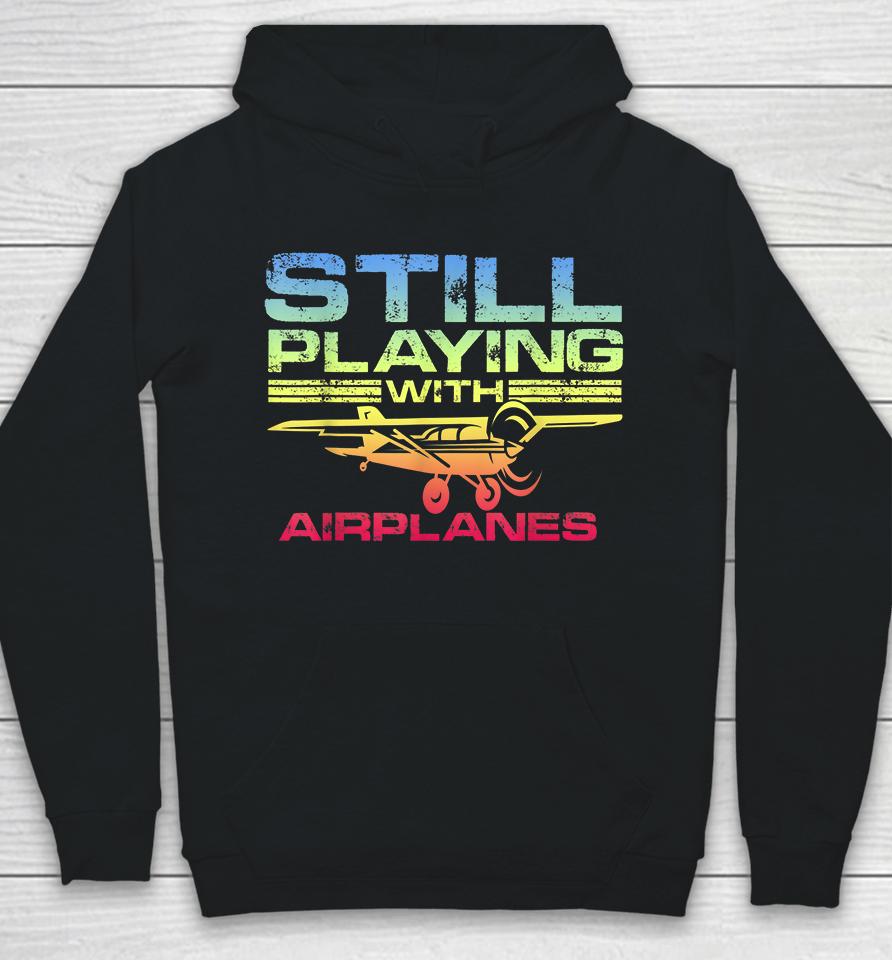 Still Playing With Airplanes Hoodie