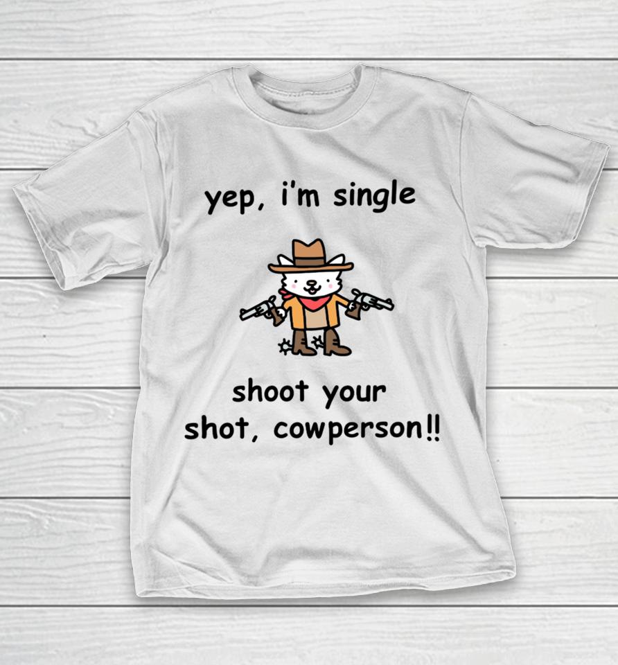 Stinkykatie Yep I'm Single Shoot Your Shot Cowperson T-Shirt