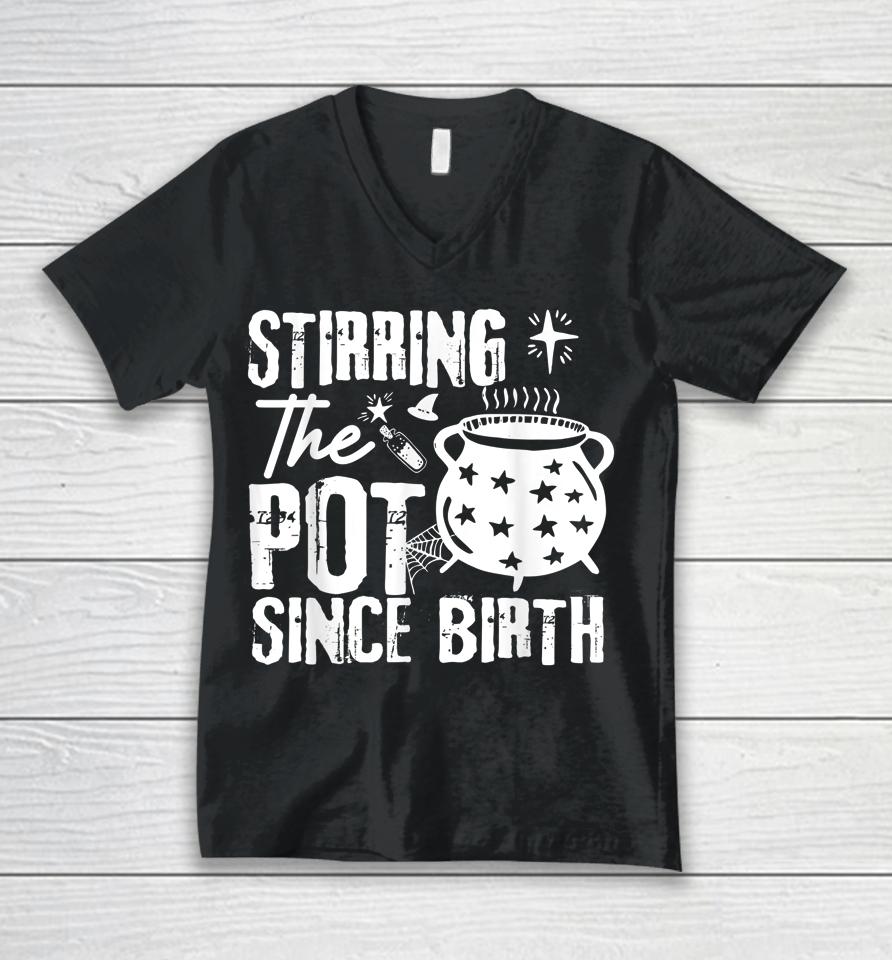 Stirring The Pot Since Birth Halloween Unisex V-Neck T-Shirt