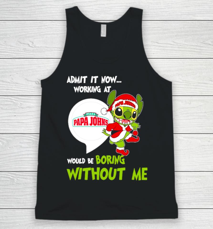 Stitch Admit It Now Working At Pizza Papa John’s Would Be Boring Without Me Christmas 2023 Unisex Tank Top