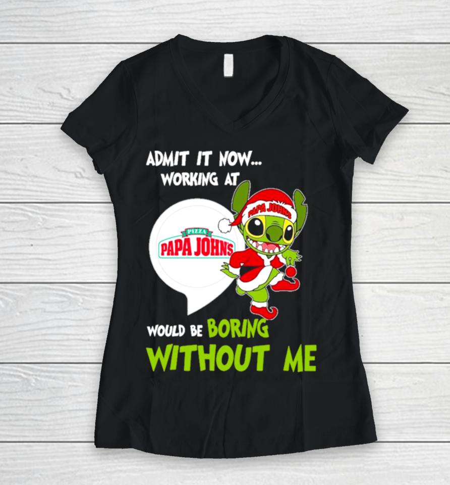 Stitch Admit It Now Working At Pizza Papa John’s Would Be Boring Without Me Christmas 2023 Women V-Neck T-Shirt
