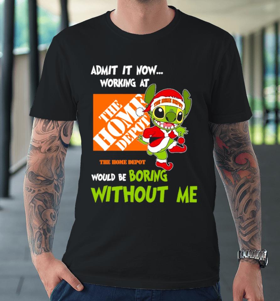 Stitch Admit It Now Working At The Home Depot Would Be Boring Without Me Christmas 2023 Premium T-Shirt