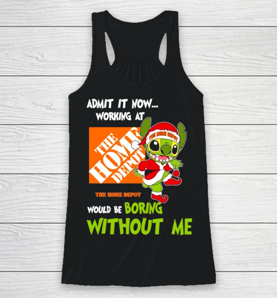 Stitch Admit It Now Working At The Home Depot Would Be Boring Without Me Christmas 2023 Racerback Tank