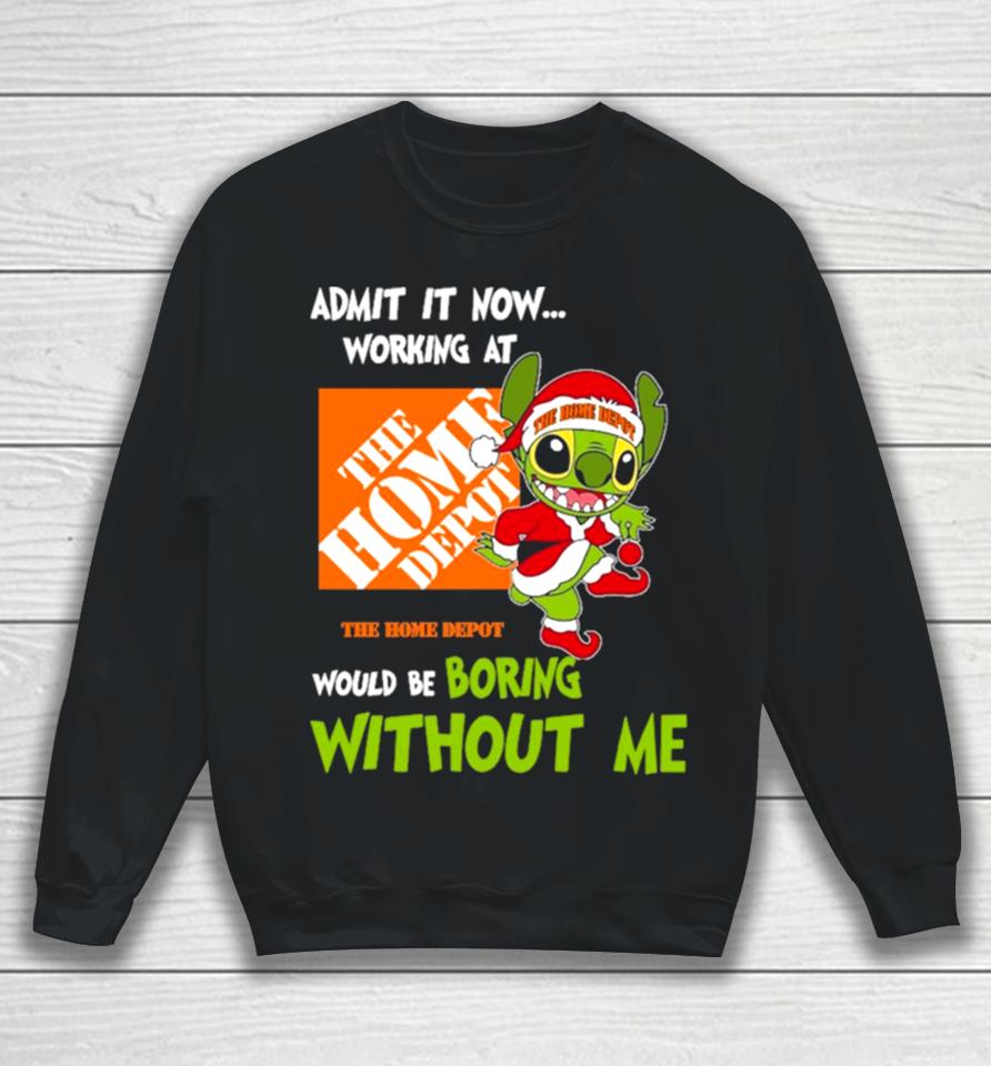 Stitch Admit It Now Working At The Home Depot Would Be Boring Without Me Christmas 2023 Sweatshirt