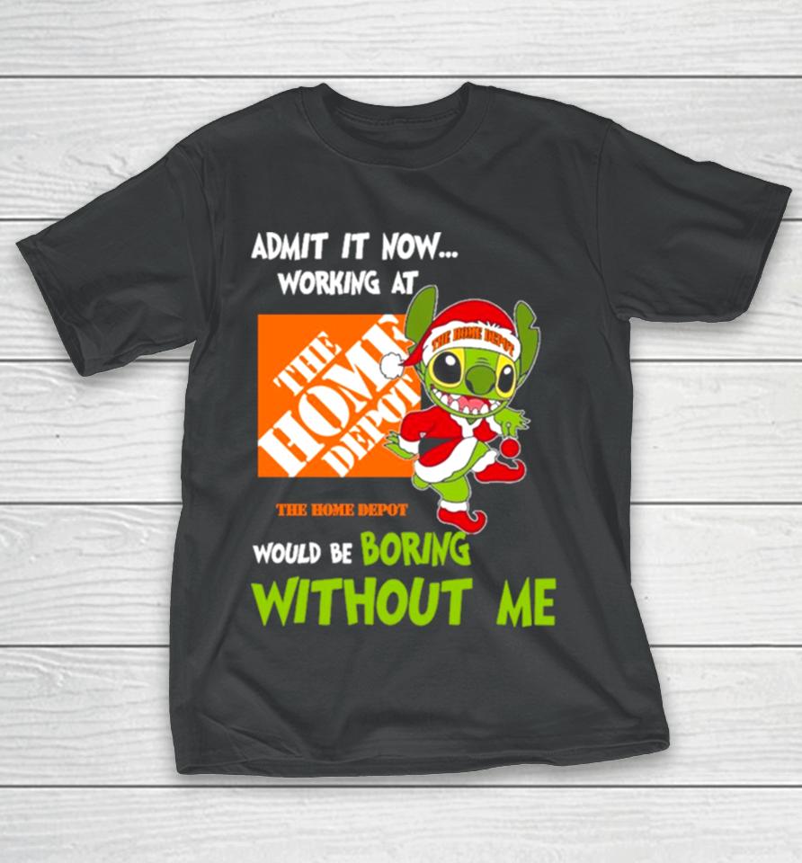 Stitch Admit It Now Working At The Home Depot Would Be Boring Without Me Christmas 2023 T-Shirt