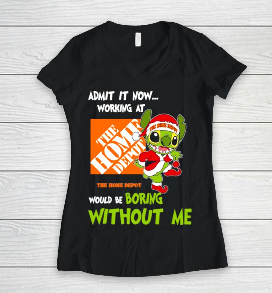 Stitch Admit It Now Working At The Home Depot Would Be Boring Without Me Christmas 2023 Women V-Neck T-Shirt