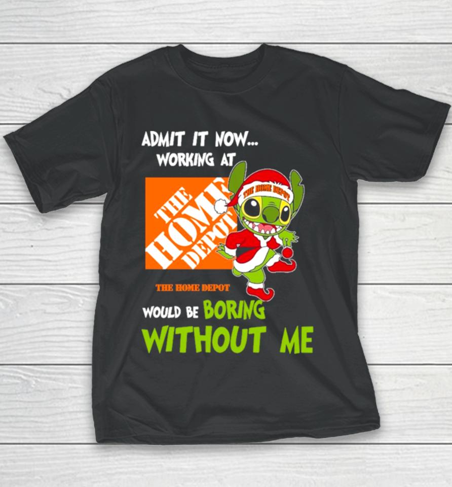 Stitch Admit It Now Working At The Home Depot Would Be Boring Without Me Christmas 2023 Youth T-Shirt