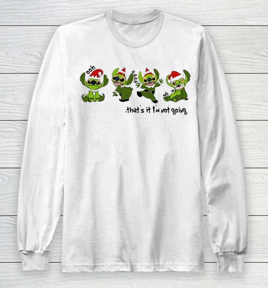Stitch Grinch That’s It I’m Not Going Christmas 2023 Long Sleeve T-Shirt