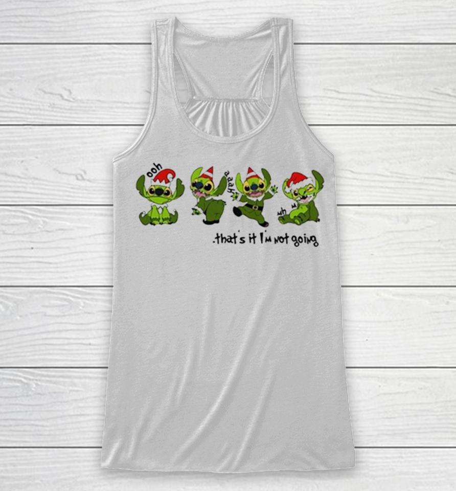Stitch Grinch That’s It I’m Not Going Christmas 2023 Racerback Tank