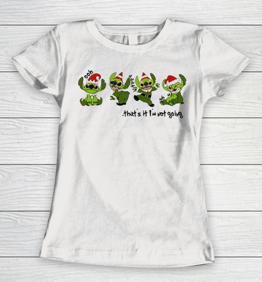 Stitch Grinch That’s It I’m Not Going Christmas 2023 Women T-Shirt