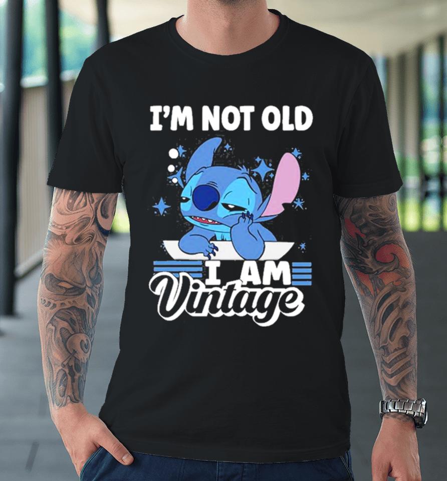 Stitch I’m Not Old I Am Vintage 2023 Premium T-Shirt