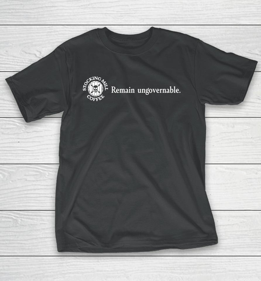Stocking Mill Coffee Remain Ungovernable T-Shirt