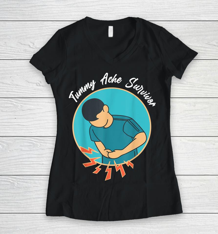 Stomach Ache Shirt For Tummy Ache Survivor Women V-Neck T-Shirt
