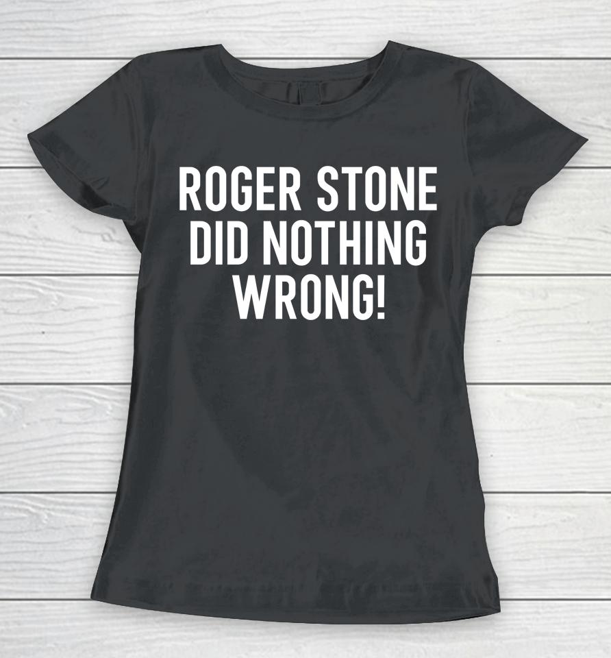 Stone Zone Shop Roger Stone Did Nothing Wrong Women T-Shirt