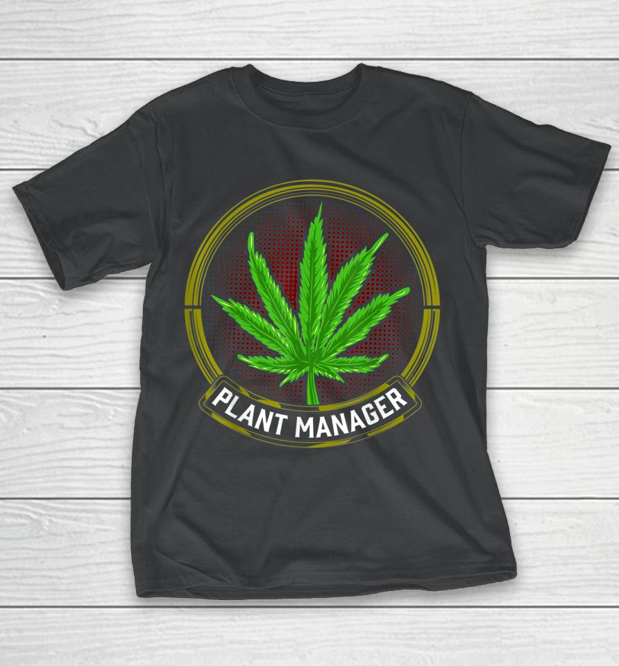 Stoner Weed Men Plant Manager Cannabis Leaf Marijuana T-Shirt