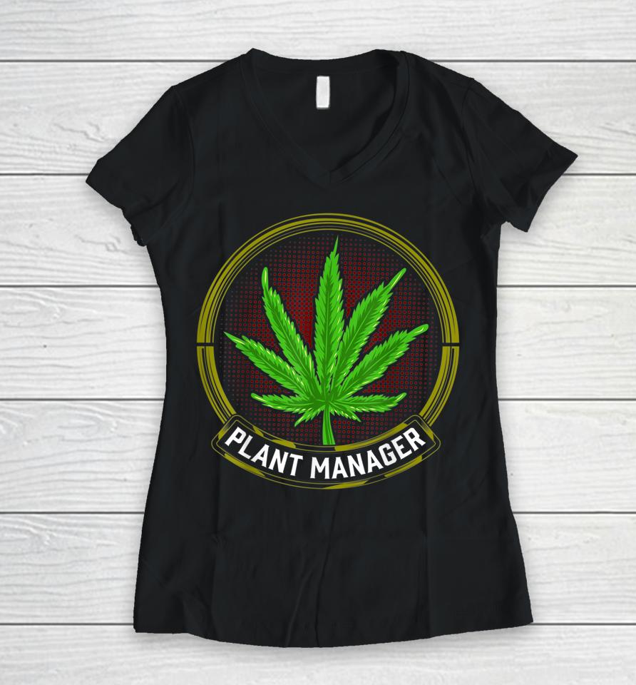 Stoner Weed Men Plant Manager Cannabis Leaf Marijuana Women V-Neck T-Shirt