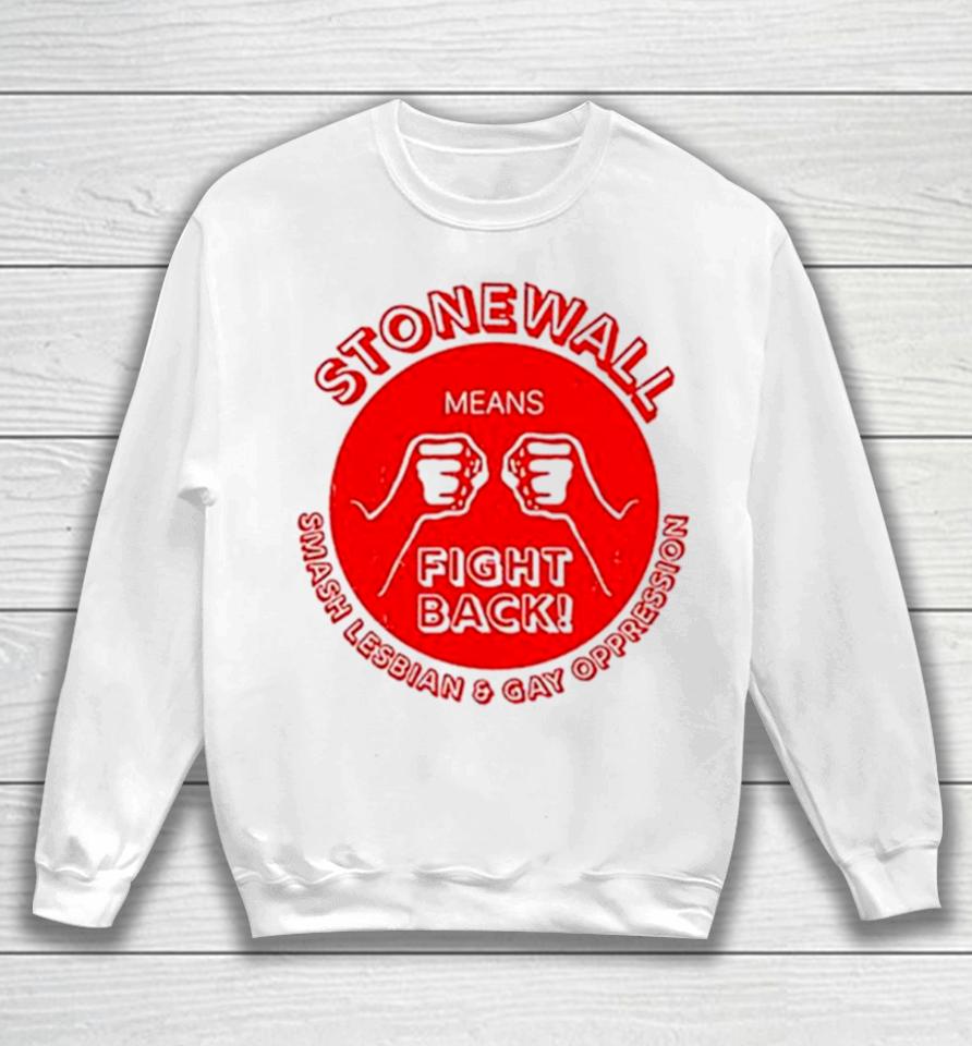 Stonewall Means Fight Back Sweatshirt