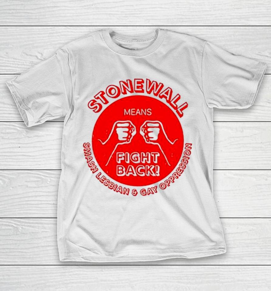 Stonewall Means Fight Back T-Shirt