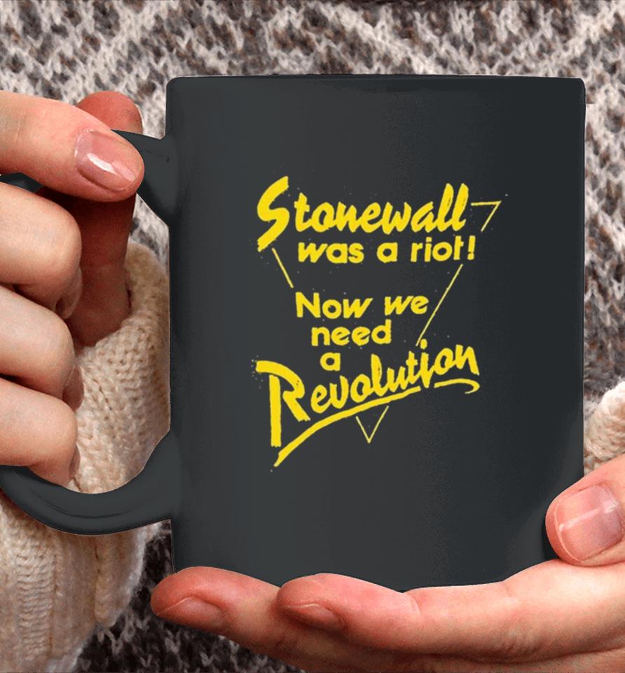 Stonewall Was A Riot Now We Need A Revolution Coffee Mug