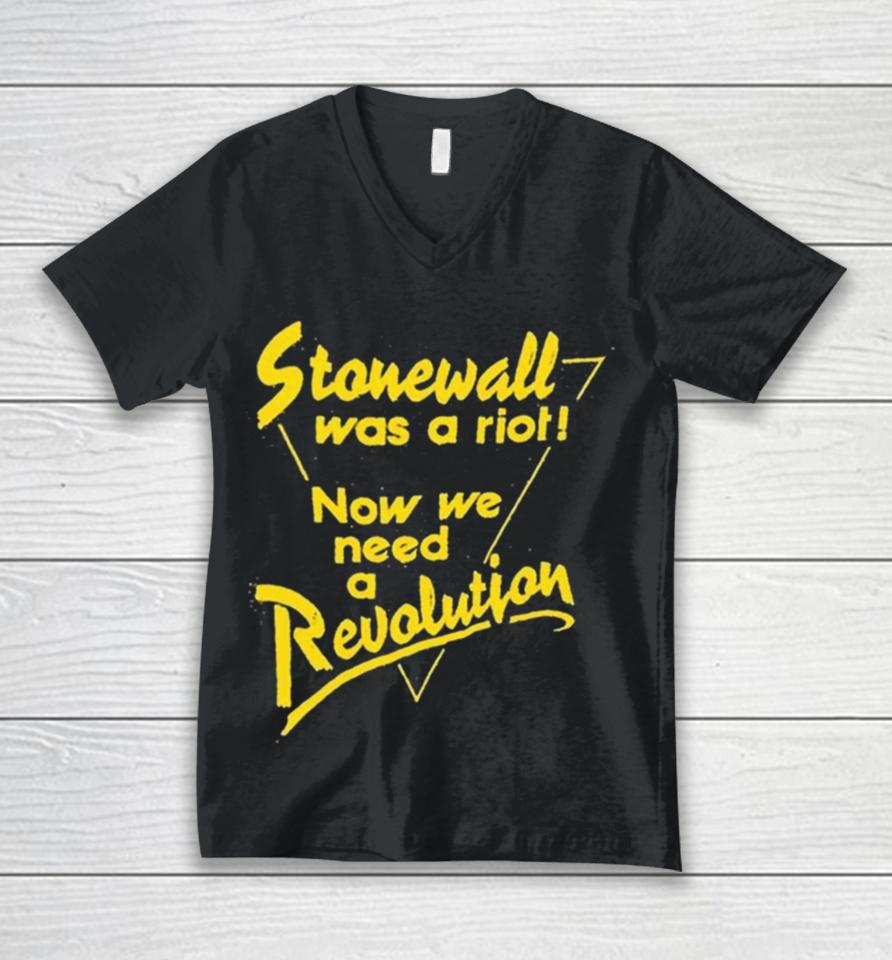 Stonewall Was A Riot Now We Need A Revolution Unisex V-Neck T-Shirt