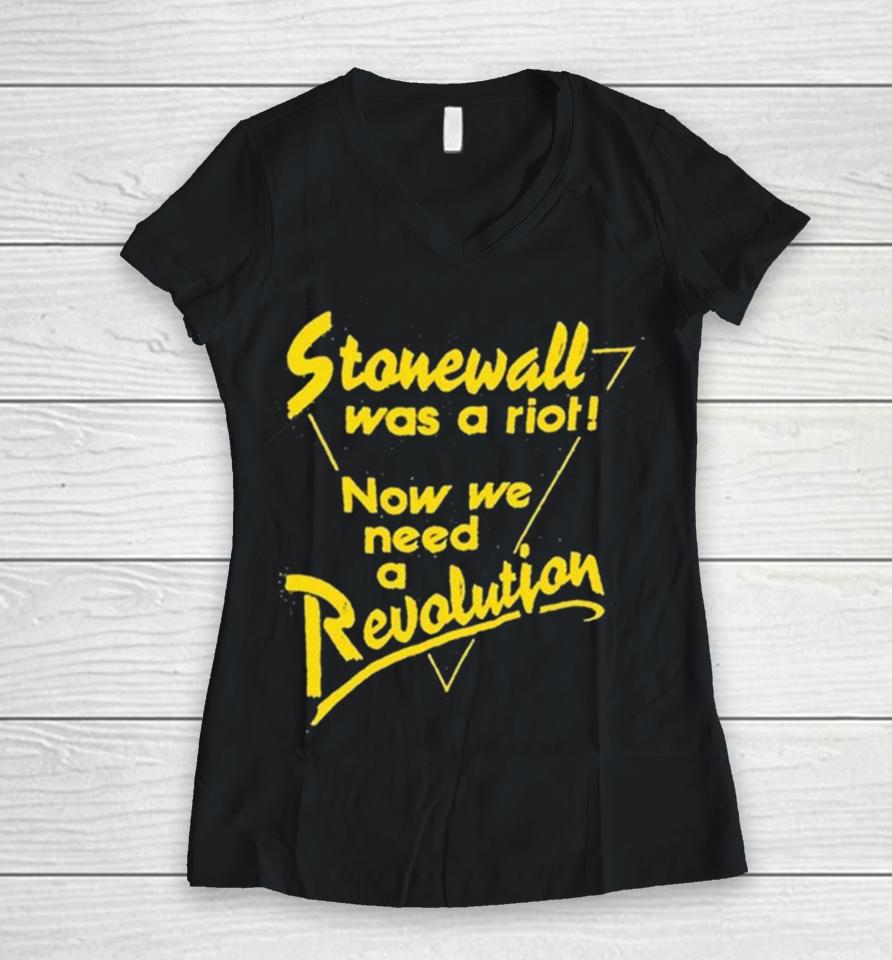 Stonewall Was A Riot Now We Need A Revolution Women V-Neck T-Shirt