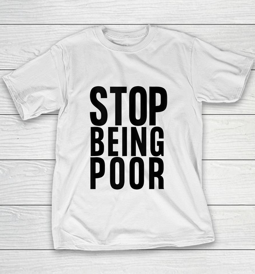 Stop Being Poor Youth T-Shirt