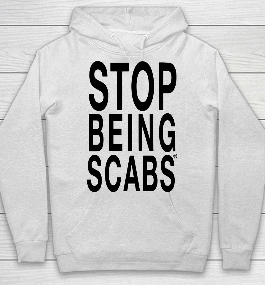 Stop Being Scabs Hoodie