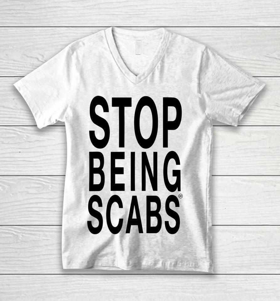 Stop Being Scabs Unisex V-Neck T-Shirt