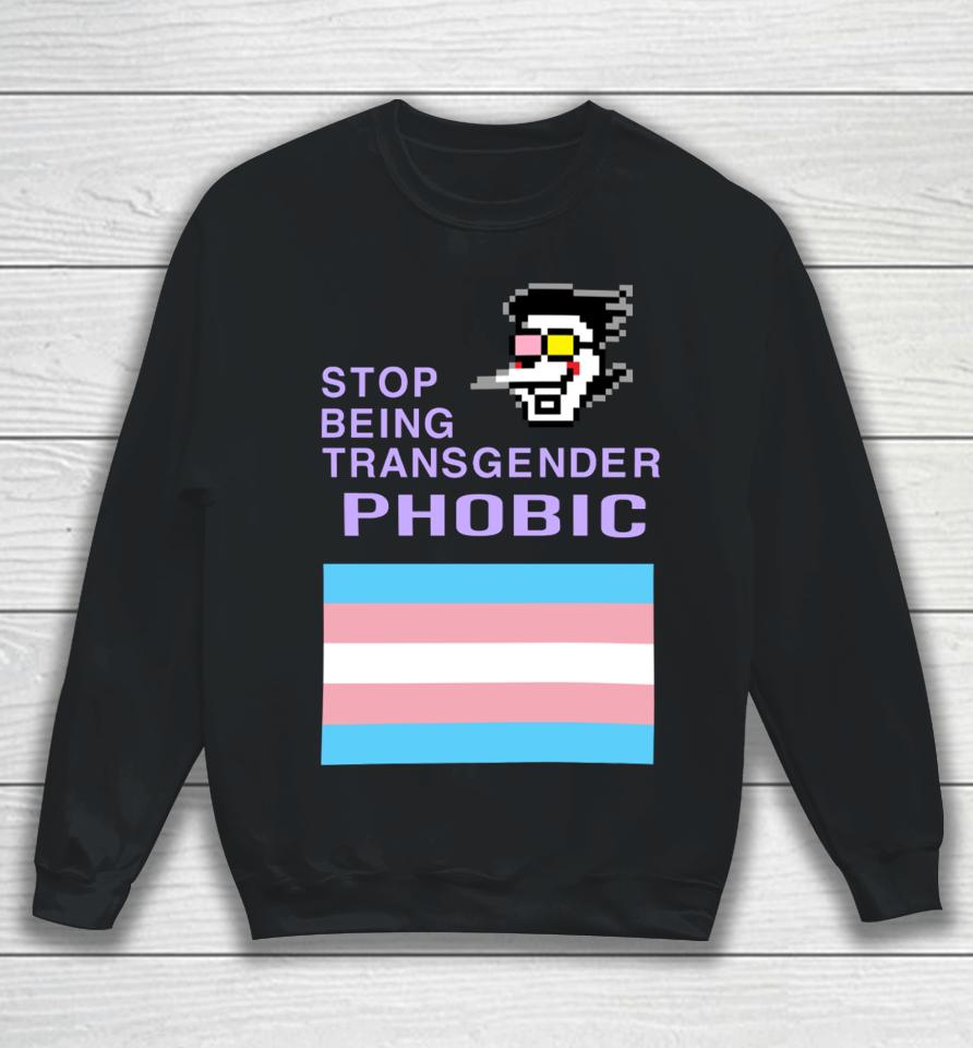 Stop Being Transgender Phobic Sweatshirt