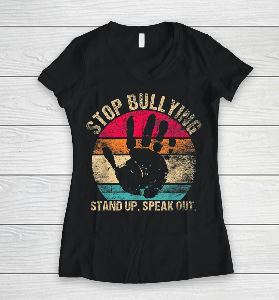 Stop Bullying Orange Shirt Stand Up Speak Out Unity Day Women V-Neck T-Shirt